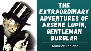 Arsène Lupin 🌟 Full Audiobook 🎧📚 [upl. by Retrak]