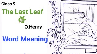 Word Meaning  Class 9  The Last Leaf  Word Meaning Practice  Class 9 [upl. by Aisila]