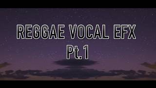 Reggae Vocal EFX pt 1 [upl. by Noffets]