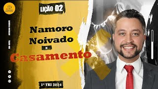 Lição 02 – Namoro noivado e casamento – 1ºTri2024 EBD Betel [upl. by Ahseiym]