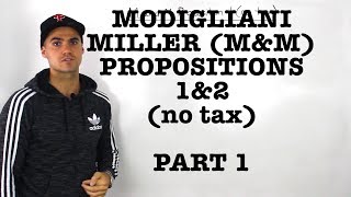 FIN 401  ModiglianiMiller MampM Proposition 1 and 2 no tax  Part 1 [upl. by Esyak]