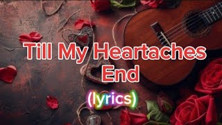 Till My Heartaches End by KZ Tandingan with lyrics [upl. by Rubie600]