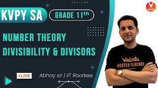 Number Theory Divisibility and Divisors  Class 11  KVPY SA Preparation  Vedantu Math  Abhay Sir [upl. by Engis]