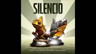 Los Tipitos amp Andrés Calamaro  Silencio AUDIO [upl. by Airotel]