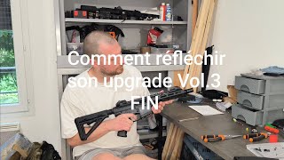 Airsoft  Comment réfléchir son upgrade Vol3  Partie canonblocjoint  Bilan de lupgrade 12 [upl. by Alyhc302]