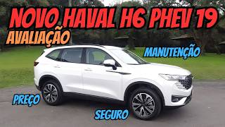 Avaliação COMPLETA do HAVAL H6 PHEV 19 2025 PREÇO SEGURO E MANUTENÇÃO [upl. by Monk404]