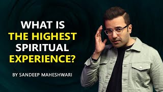 What is the HIGHEST SPIRITUAL EXPERIENCE By Sandeep Maheshwari  Hindi [upl. by Helsa]