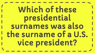 Which of these presidential surnames was also the surname of a US vice president [upl. by Arezzini]