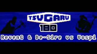 Tsugaru 180  Revenge vs DESIRE vs Vospi [upl. by Wylma692]