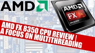 AMD FX 8350 Processor Review  A Focus On Multithreading [upl. by Maxantia]