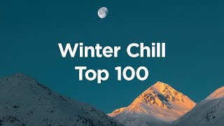 Winter Chill Vibes ☀️ Top 100 Chillout Songs for Cozy Days [upl. by Darmit925]