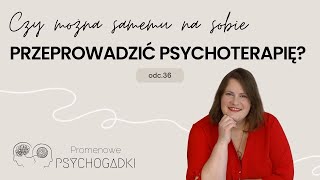 Czy można samemu na sobie przeprowadzić psychoterapię odc 36 Promenowych PsychoGadek [upl. by Divan]