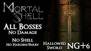 Mortal Shell NG6  All Bosses Shellless w Hallowed Sword【No Damage Harden Parry Specials】 [upl. by Gies449]