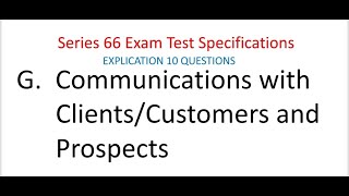 Series 66 Exam Test Specifications EXPLICATION Section G Communications w Clients 11 Questions [upl. by Falda46]