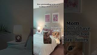 Pov pretending to be sick to skip school as a kid  Kitty POVs relatable catmemes nostalgia [upl. by Ahsikal10]