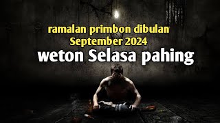 weton selasa pahing ramalan primbon dibulan september 2024 [upl. by Nnylirret]