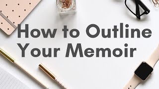 How to Outline a Memoir Writing your story with the audience in mind [upl. by Oliviero]