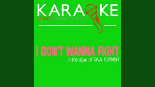 I Dont Wanna Fight In the Style of Tina Turner Karaoke Instrumental Version [upl. by Annovoj121]