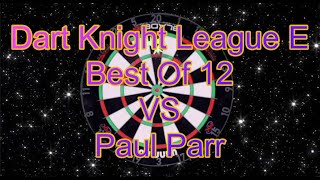 Online Darts  Dart Knights League E  Vs Paul Parr  Best of 12 [upl. by Athelstan]