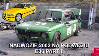 Włożyliśmy BUDĘ 2002 na PODWOZIE e36 KOMPAKT PART 2 [upl. by Kurtz907]