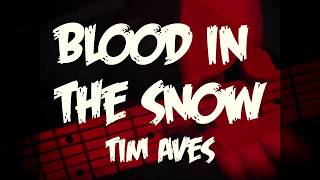 Tim Aves Blood in the Snow [upl. by Lipsey902]