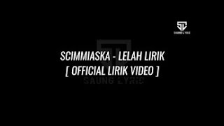 SCIMMIASKA LELAH  LIRIK LAGU [upl. by Lianna]