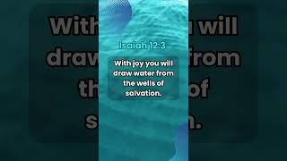 Isaiah 123 With joy you will draw water bibleverse kjv christianity God joy water salvation [upl. by Aronos466]