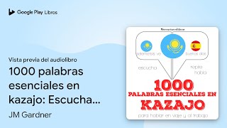 1000 palabras esenciales en kazajo Escucha… de JM Gardner · Vista previa del audiolibro [upl. by Corsetti611]