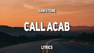 Sam Stone  Call ACab Lyrics [upl. by Ydnirb]