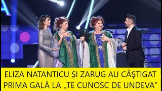 ELIZA NATANTICU ȘI ZARUG AU CÂŞTIGAT PRIMA GALĂ LA „TE CUNOSC DE UNDEVA” [upl. by Elurd]