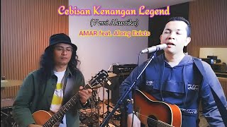 AMAR feat Along Exists  Cebisan Kenangan Legend Versi Akustika [upl. by Nirmak]