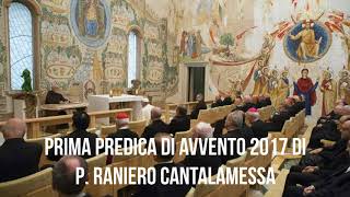 p Raniero Cantalamessa – Prima predica di Avvento 2017 [upl. by Latin856]