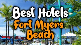 Best Hotels In Fort Myers Beach  For Families Couples Work Trips Luxury amp Budget [upl. by Thorlie]