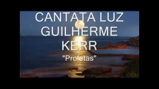 quotProfetasquot  Cantata Luz  Guilherme Kerr [upl. by Eichman591]