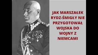 Klęska Wojska Polskiego we wrześniu 1939 roku Jak RydzŚmigły nie przygotował polskiej armii [upl. by Eustacia818]