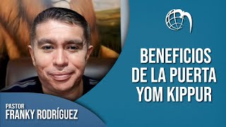 🏡 Pastor Franky Rodríguez  Beneficios de la Puerta Yom Kippur [upl. by Eikram]