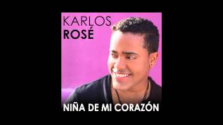 Karlos Rose  Niña de mi Corazon Audio [upl. by Bette-Ann919]