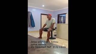 Iesu alofa ia i tatou uma remix  Dj Spartan NZ ft Dj Ltte [upl. by Aicilic808]