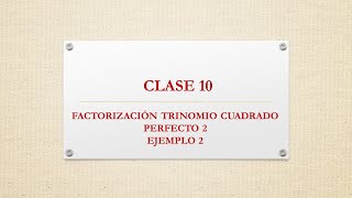 VIDEO 10  TRINOMIO CUADRADO PERFECTO 2 III [upl. by Jovia]