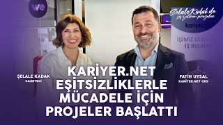 Kariyernet Eşitsizliklerle Mücadele İçin Projeler Başlattı I Fatih Uysal amp Şelale Kadak [upl. by Kendre]