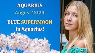 Aquarius August 2024 BLUE SUPERMOON in AQUARIUS Astrology Horoscope Forecast [upl. by Cazzie]