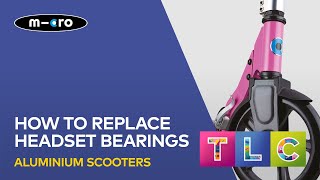 How To Replace The Headset Bearings On An Aluminium Micro Scooter Including A Micro Sprite amp Cruiser [upl. by Sorenson]