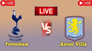 Tottenham Hotspur vs Aston Villa live match score updates today  English Premier League live 2024 [upl. by Mages]