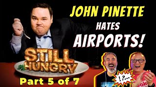 🤣 JOHN PINETTE 😡 HATES AIRPORTS STILL HUNGRY Part 5 of 7 First Time Watching 🤣 reaction funny [upl. by Aihtela]