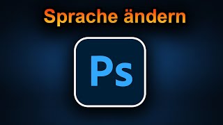 Photoshop Sprache ändern 2024 schnell amp einfach [upl. by Jessalyn]