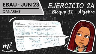 ❗EXAMEN EBAU Canarias❗ Matemáticas II Junio 2023  Ejercicio 2A Bloque II Álgebra [upl. by Ellennad]