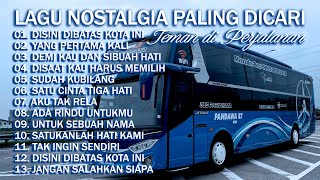 LAGU NOSTALGIA PALING DICARI  LAGU TEMBANG KENANGAN TEMAN DI PERJALANAN  DISINI DIBATAS KOTA INI [upl. by Lita]