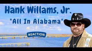 Hank Williams Jr  All In Alabama REACTION [upl. by Concordia]