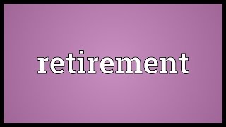 Retirement Meaning [upl. by Redla]