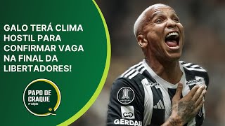 Papo de Craque 2ª Edição  Galo terá clima hostil para confirmar vaga na final da Libertadores [upl. by Labana]